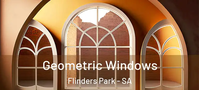 Geometric Windows Flinders Park - SA