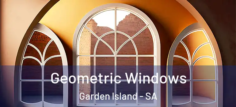 Geometric Windows Garden Island - SA