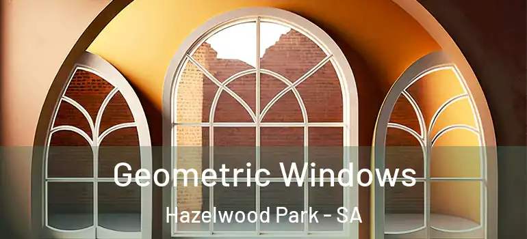 Geometric Windows Hazelwood Park - SA