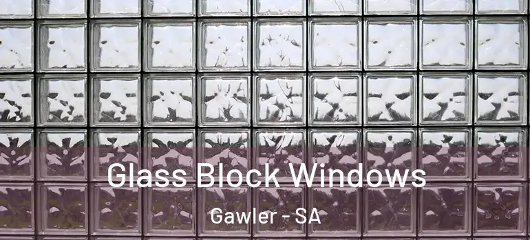Glass Block Windows Gawler - SA