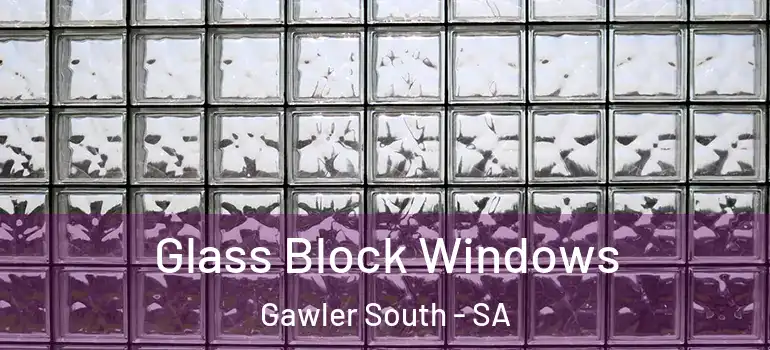 Glass Block Windows Gawler South - SA