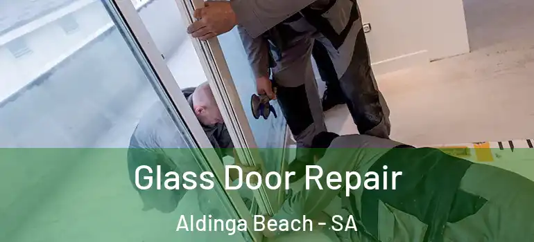 Glass Door Repair Aldinga Beach - SA