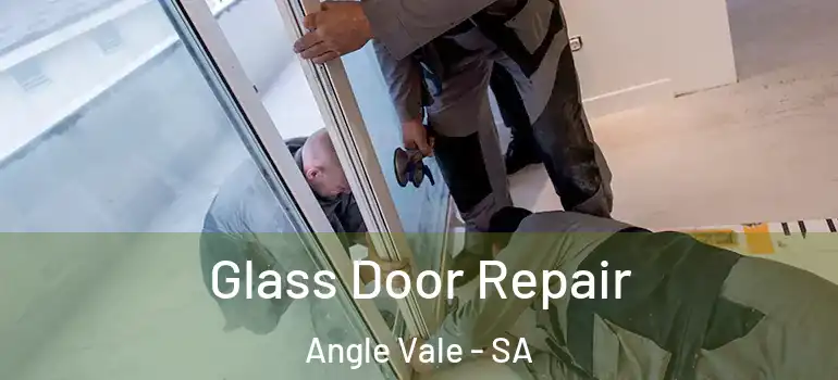 Glass Door Repair Angle Vale - SA