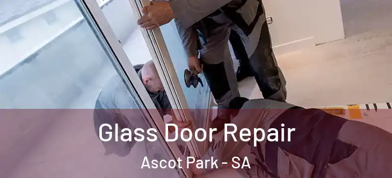 Glass Door Repair Ascot Park - SA