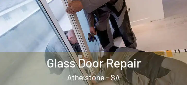 Glass Door Repair Athelstone - SA