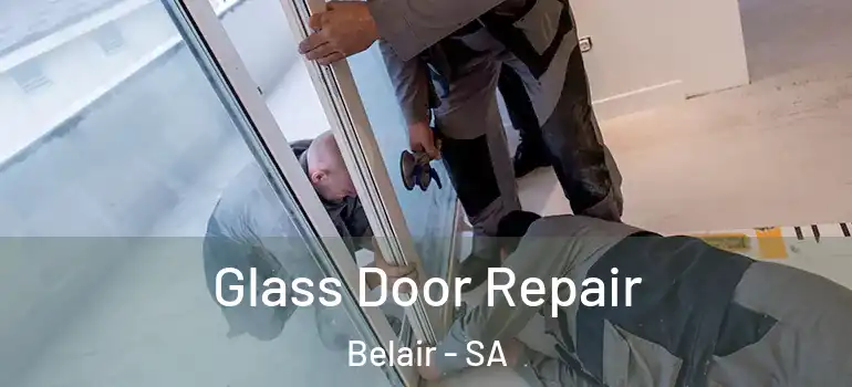 Glass Door Repair Belair - SA