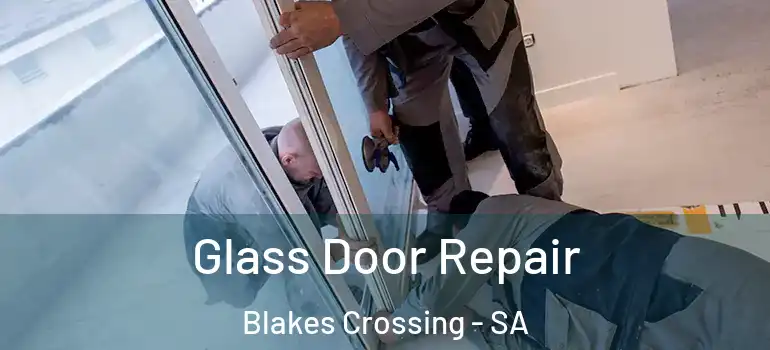 Glass Door Repair Blakes Crossing - SA