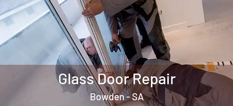 Glass Door Repair Bowden - SA