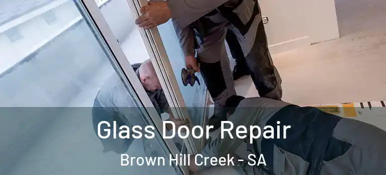 Glass Door Repair Brown Hill Creek - SA