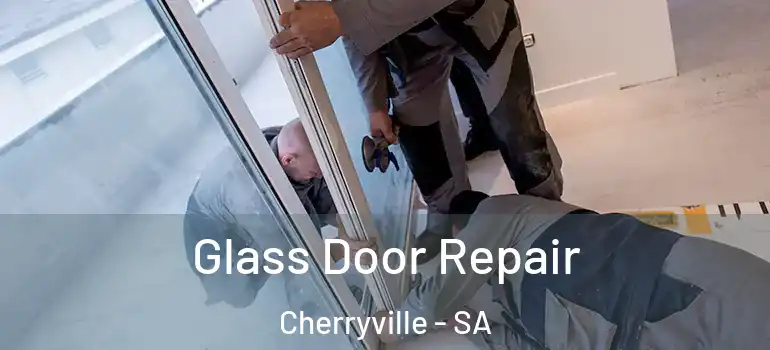 Glass Door Repair Cherryville - SA