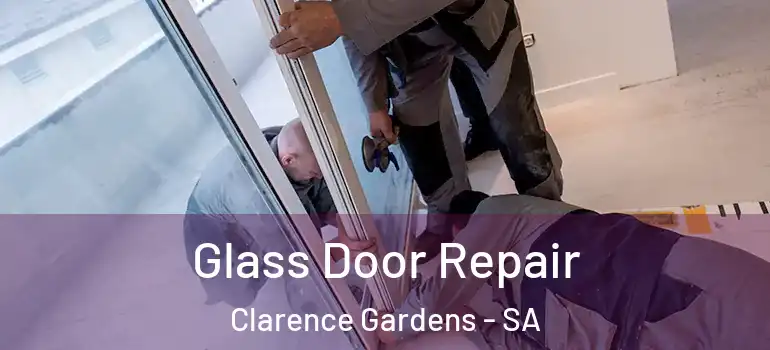 Glass Door Repair Clarence Gardens - SA