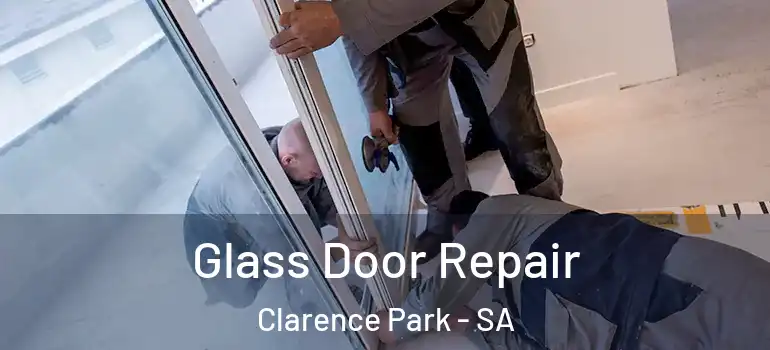  Glass Door Repair Clarence Park - SA