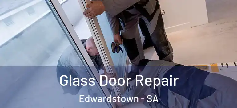 Glass Door Repair Edwardstown - SA