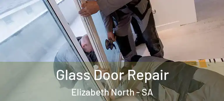 Glass Door Repair Elizabeth North - SA
