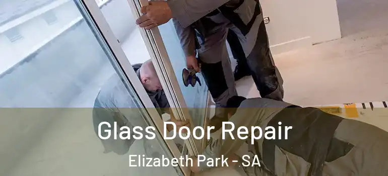 Glass Door Repair Elizabeth Park - SA