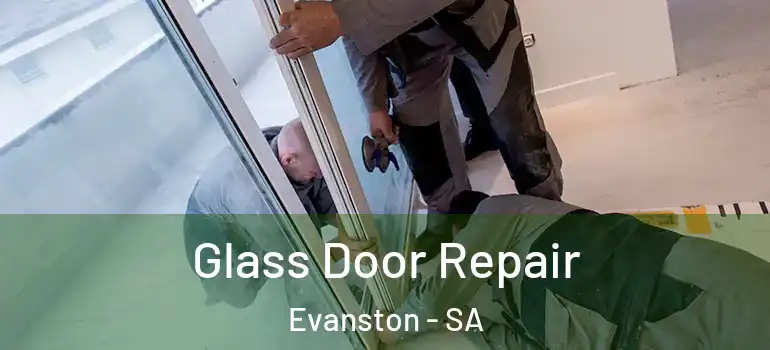 Glass Door Repair Evanston - SA