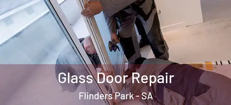 Glass Door Repair Flinders Park - SA