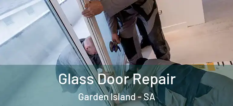 Glass Door Repair Garden Island - SA