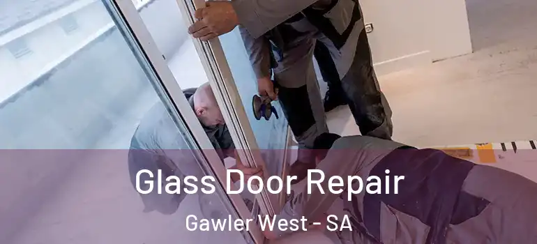  Glass Door Repair Gawler West - SA