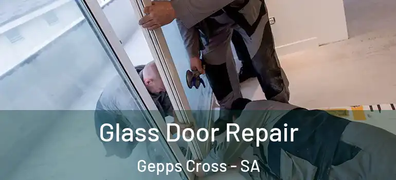 Glass Door Repair Gepps Cross - SA