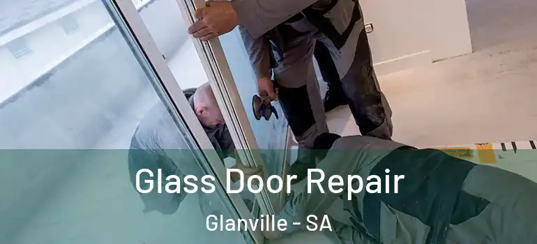 Glass Door Repair Glanville - SA