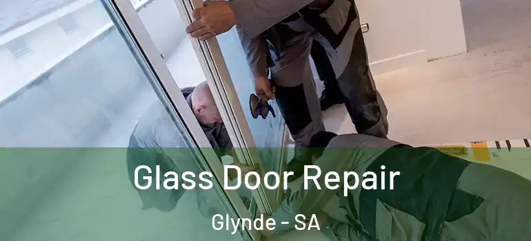 Glass Door Repair Glynde - SA