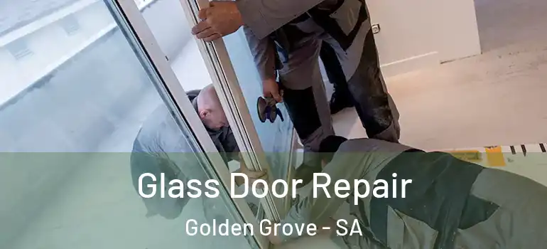  Glass Door Repair Golden Grove - SA