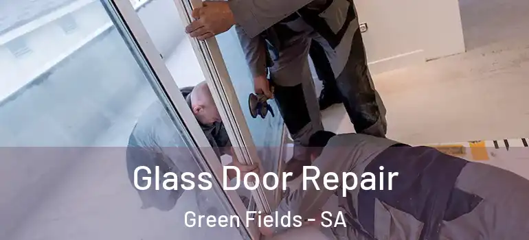 Glass Door Repair Green Fields - SA