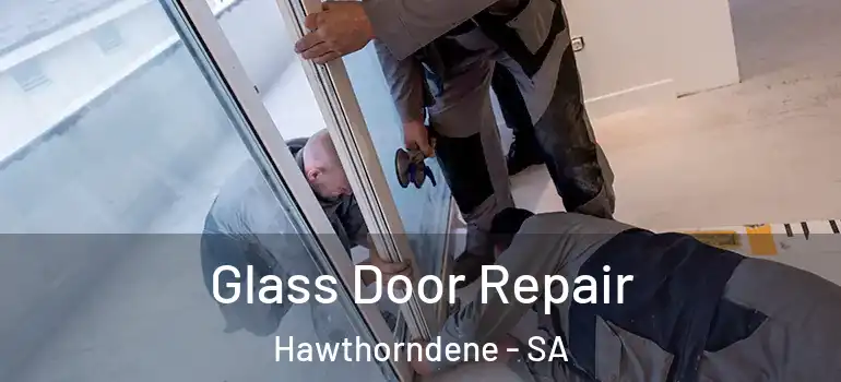 Glass Door Repair Hawthorndene - SA