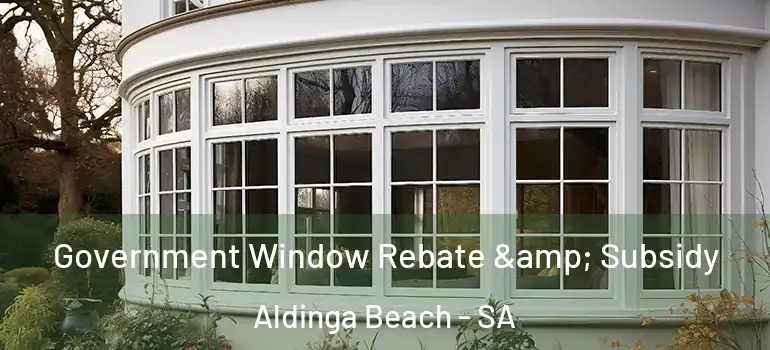 Government Window Rebate & Subsidy Aldinga Beach - SA