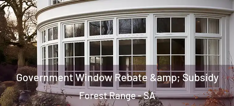 Government Window Rebate & Subsidy Forest Range - SA