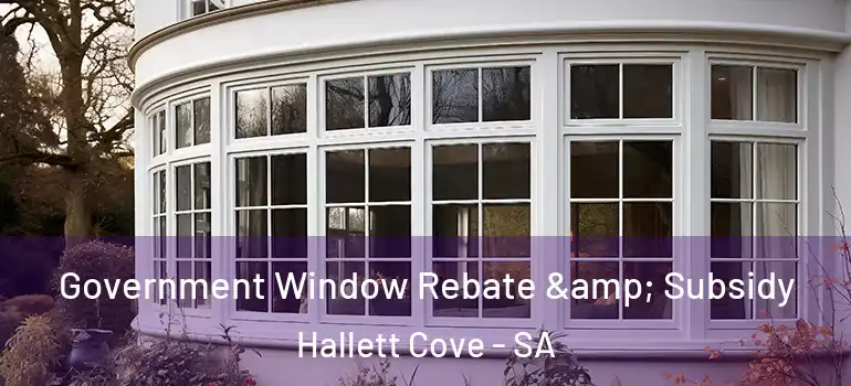 Government Window Rebate & Subsidy Hallett Cove - SA