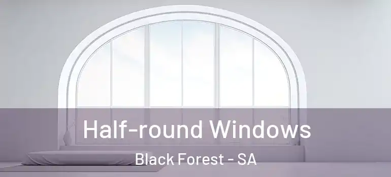 Half-round Windows Black Forest - SA