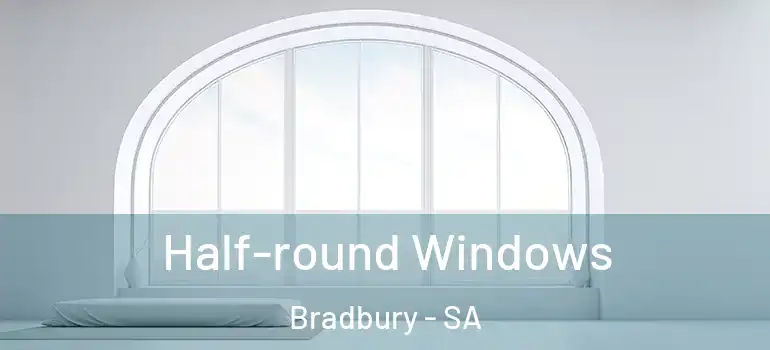 Half-round Windows Bradbury - SA