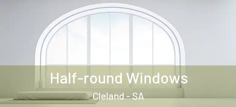 Half-round Windows Cleland - SA