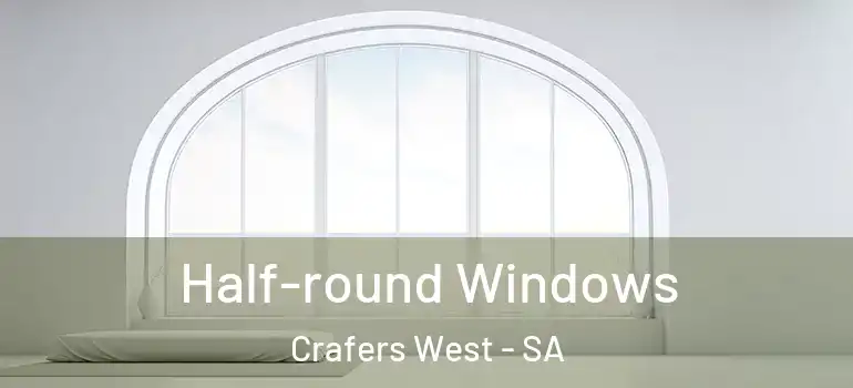 Half-round Windows Crafers West - SA