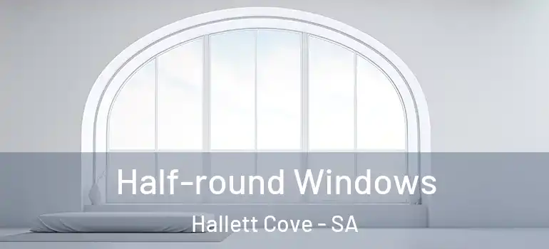 Half-round Windows Hallett Cove - SA