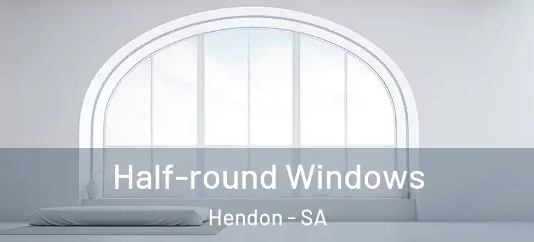 Half-round Windows Hendon - SA