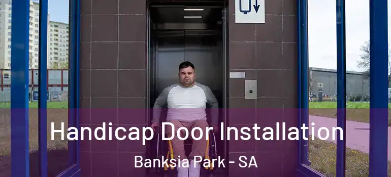 Handicap Door Installation Banksia Park - SA