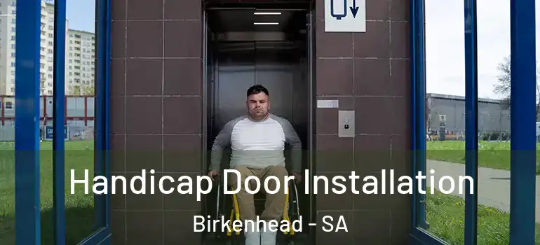 Handicap Door Installation Birkenhead - SA
