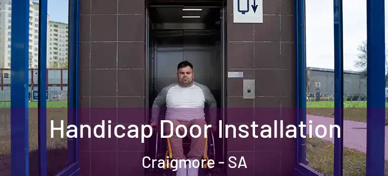 Handicap Door Installation Craigmore - SA