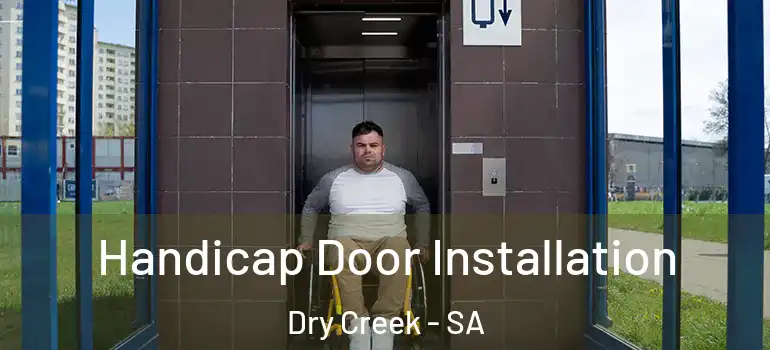 Handicap Door Installation Dry Creek - SA