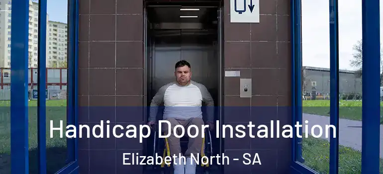 Handicap Door Installation Elizabeth North - SA