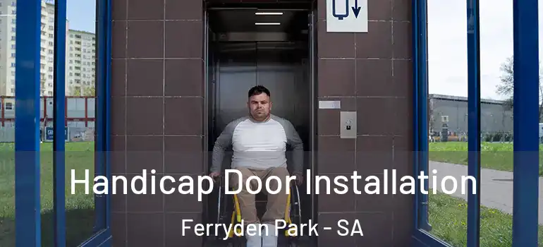 Handicap Door Installation Ferryden Park - SA