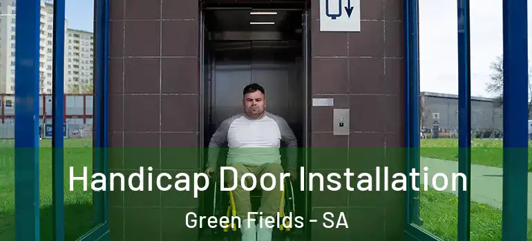 Handicap Door Installation Green Fields - SA