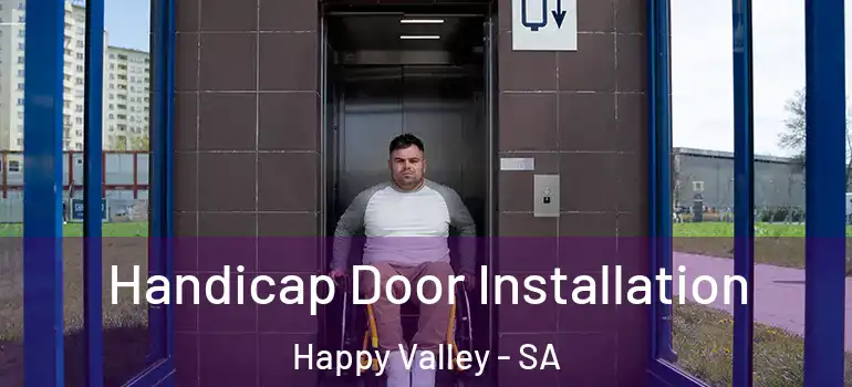 Handicap Door Installation Happy Valley - SA