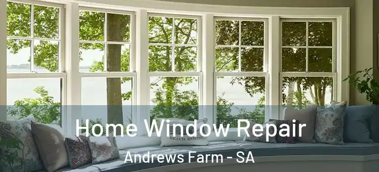 Home Window Repair Andrews Farm - SA