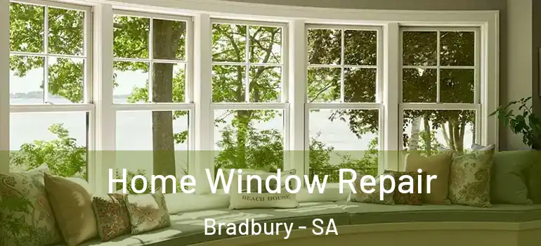 Home Window Repair Bradbury - SA