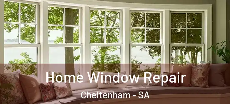 Home Window Repair Cheltenham - SA