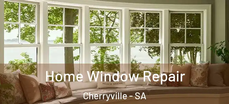 Home Window Repair Cherryville - SA